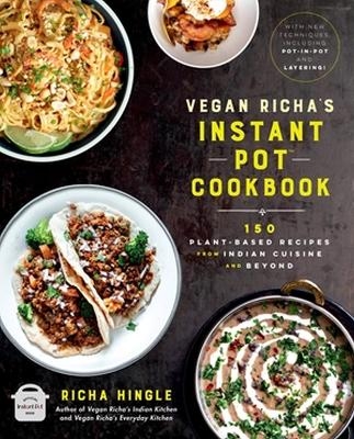 Vegan Richa's Instant Pot™ Cookbook - Richa Hingle