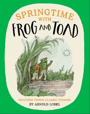 Springtime with Frog and Toad - Arnold Lobel