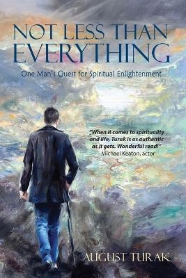 Not Less Than Everything - August Turak