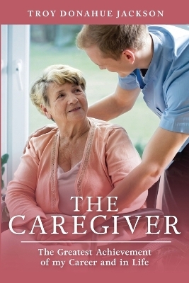 The Caregiver - Troy Donahue Jackson