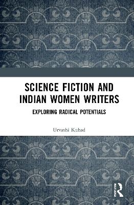 Science Fiction and Indian Women Writers - Urvashi Kuhad