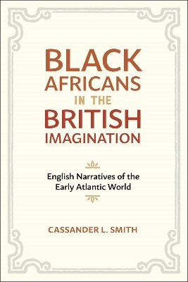 Black Africans in the British Imagination - Cassander L. Smith