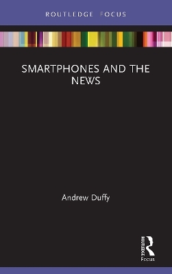 Smartphones and the News - Andrew Duffy