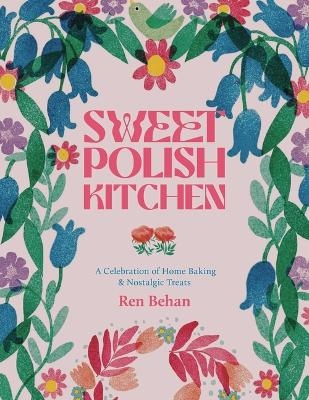 The Sweet Polish Kitchen - Ren Behan