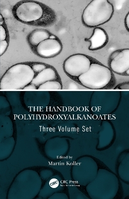 The Handbook of Polyhydroxyalkanoates, Three Volume Set - 
