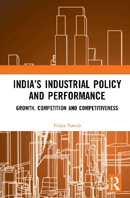 India’s Industrial Policy and Performance - Nitya Nanda