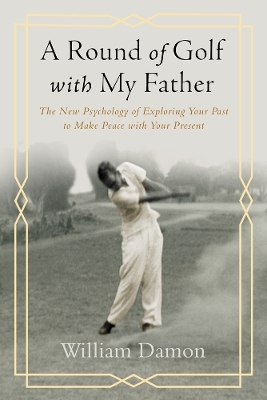 A Round of Golf with My Father - William Damon