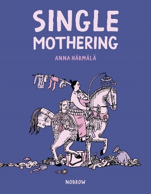 Single Mothering - Anna Härmälä