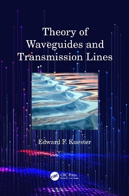 Theory of Waveguides and Transmission Lines - Edward F. Kuester