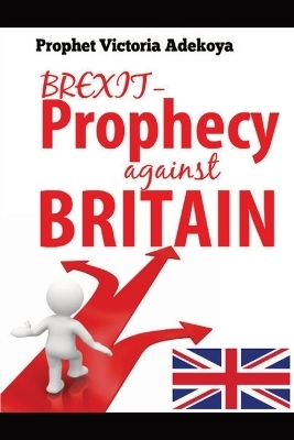 BREXIT - Prophecy Against United Kingdom - Prophetess Victoria Adekoya