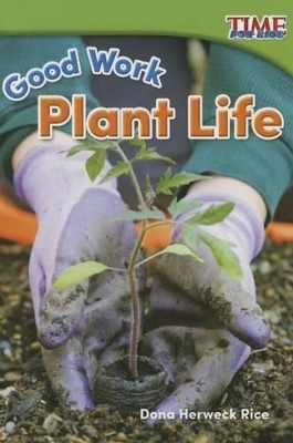 Good Work: Plant Life - Dona Herweck Rice