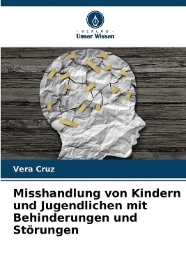 Misshandlung von Kindern und Jugendlichen mit Behinderungen und Störungen - Vera Cruz