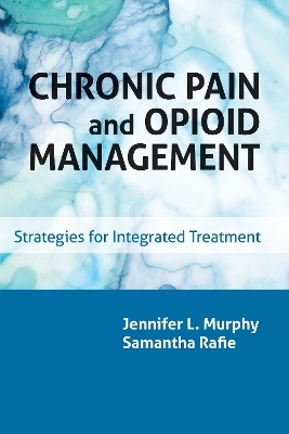 Chronic Pain and Opioid Management - Jennifer L. Murphy, Samantha Rafie