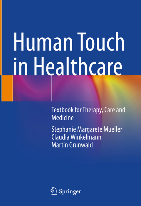 Human Touch in Healthcare - Stephanie Margarete Mueller, Claudia Winkelmann, Martin Grunwald