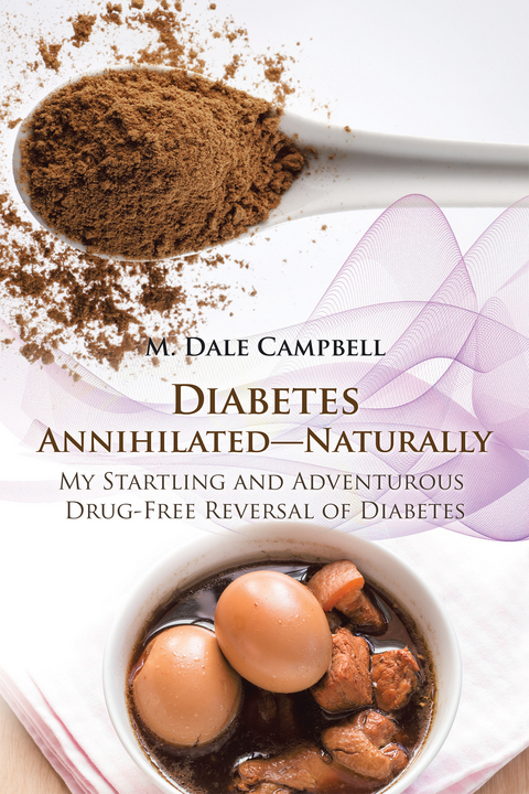 Diabetes Annihilated—Naturally - M. Dale Campbell