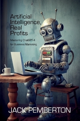 Artificial Intelligence, Real Profits - Bo Bennett