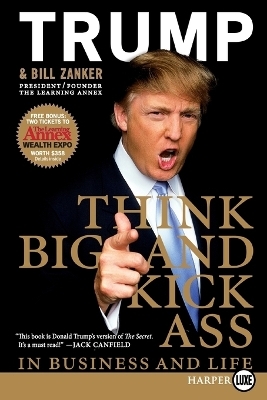 Think Big And Kick Ass ... in Business and Life Large Print - Donald J Trump, Bill Zanker