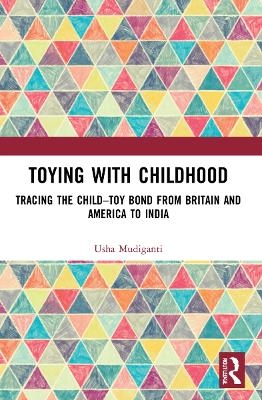 Toying with Childhood - Usha Mudiganti