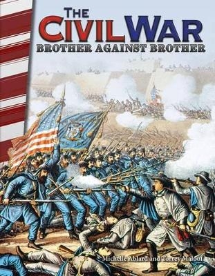 The Civil War: Brother Against Brother - Michelle Ablard, Torrey Maloof