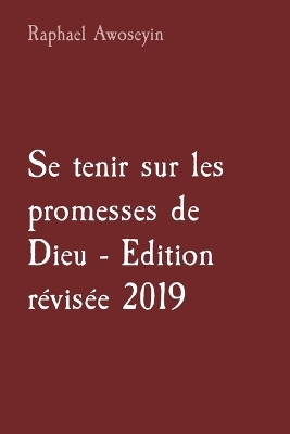 Se tenir sur les promesses de Dieu - Edition r�vis�e 2019 - Raphael Awoseyin