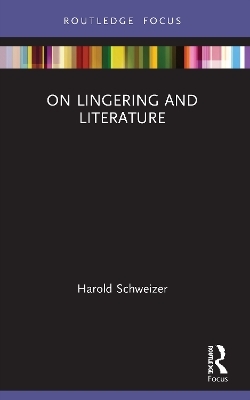 On Lingering and Literature - Harold Schweizer