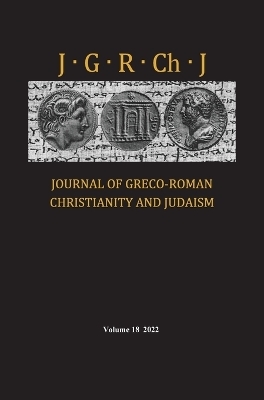 Journal of Greco-Roman Christianity and Judaism, Volume 18 - 