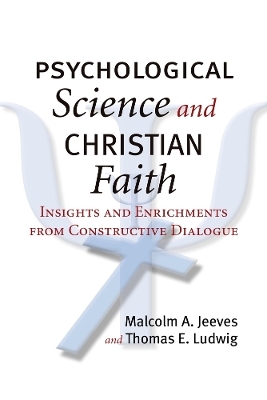 Psychological Science and Christian Faith - Malcolm A. Jeeves, Thomas E. Ludwig