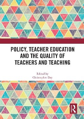 Policy, Teacher Education and the Quality of Teachers and Teaching - 