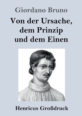 Von der Ursache, dem Prinzip und dem Einen - Giordano Bruno