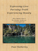 Expressing Love--Pursuing Truth--Experiencing Beauty -  Paul Hatherley