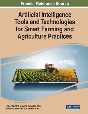 Artificial Intelligence Tools and Technologies for Smart Farming and Agriculture Practices - 