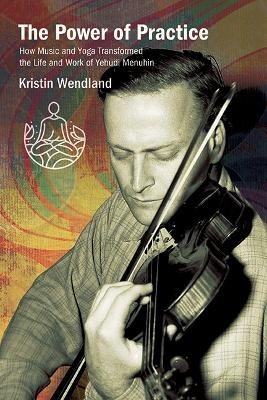 The Power of Practice - Kristin Wendland