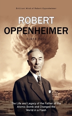 Robert Oppenheimer - Floyd Bass