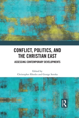 Conflict, Politics, and the Christian East - 