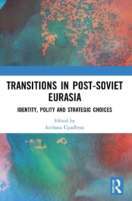 Transitions in Post-Soviet Eurasia - 