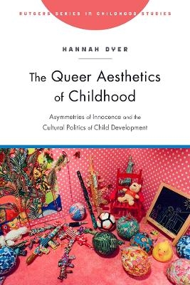The Queer Aesthetics of Childhood - Hannah Dyer
