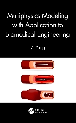 Multiphysics Modeling with Application to Biomedical Engineering - Z. Yang