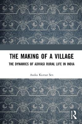 The Making of a Village - Asoka Kumar Sen