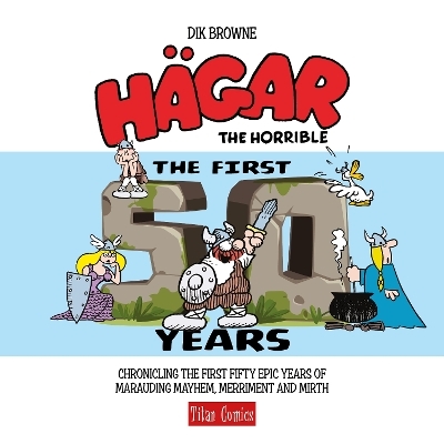 Hagar the Horrible: The First 50 Years - Dik Browne