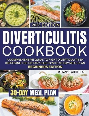 Diverticulitis Cookbook - Roxanne Whitehead