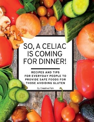 So, a Celiac Is Coming for Dinner! - Creative Fish