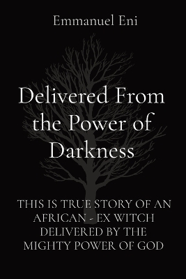 Delivered From the Power of Darkness - Emmanuel Eni