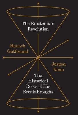 The Einsteinian Revolution - Jürgen Renn, Hanoch Gutfreund