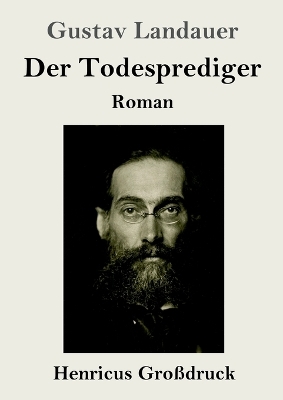 Der Todesprediger (GroÃdruck) - Gustav Landauer