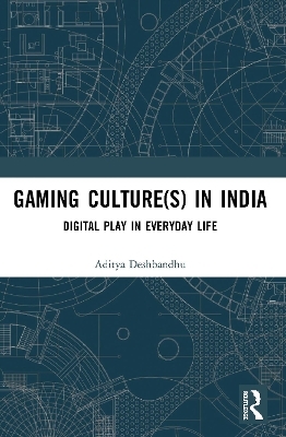 Gaming Culture(s) in India - Aditya Deshbandhu