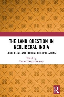 The Land Question in Neoliberal India - 