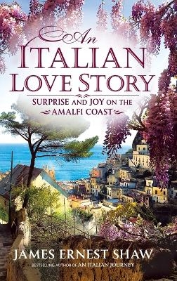 An Italian Love Story - James Shaw