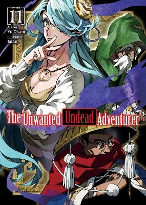 The Unwanted Undead Adventurer (Light Novel): Volume 11 - Yu Okano