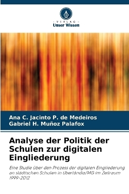 Analyse der Politik der Schulen zur digitalen Eingliederung - Ana C Jacinto P de Medeiros, Gabriel H Muñoz Palafox
