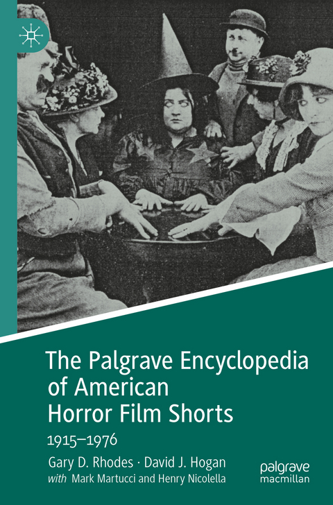 The Palgrave Encyclopedia of American Horror Film Shorts - Gary D. Rhodes, David J. Hogan